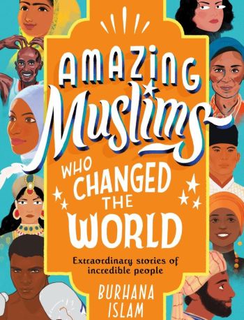Amazing Muslims Who Changed The World by Burhana Islam - SIGNED BY BURHANA!