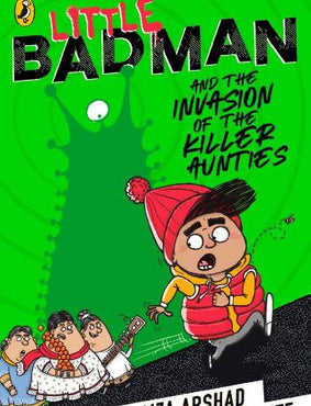 Little Badman and the Invasion of the Killer Aunties by Humza Arshad