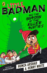 Little Badman and the Invasion of the Killer Aunties by Humza Arshad