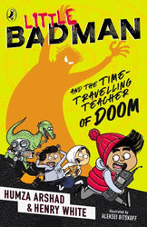Little Badman and the Time-travelling Teacher of Doom by Humza Arshad