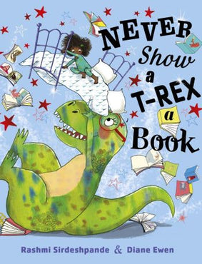 Never show a T rex a book by Rashmi Sirdeshpande