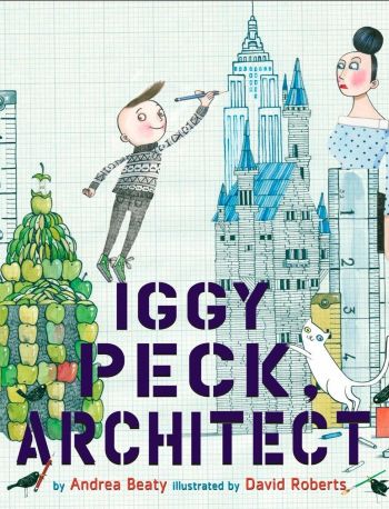 Iggy Peck Architect by Andrea Beaty (Hardback)