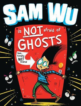 Sam Wu Is Not Afraid Of Ghosts by Kevin Tsang and Katie Tsang - Buy 1 get 1 half price on all Sam Wu books!