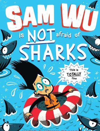 Sam Wu Is Not Afraid Of Sharks by Katie Tsang and Kevin Tsang, Illustrated by Nathan Reed