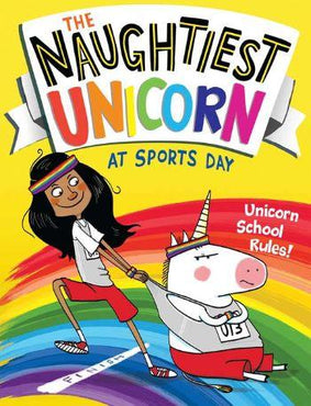 The Naughtiest Unicorn at Sports Day by Pip Bird - Buy 1 get 1 half price on all Naughtiest Unicorn books!