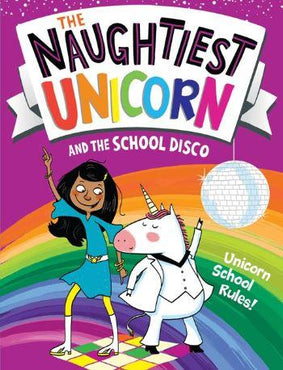 The Naughtiest Unicorn and the School Disco by Pip Bird - Buy 1 get 1 half price on all Naughtiest Unicorn books!