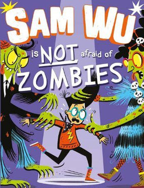 Sam Wu Is Not Afraid Of Zombies by Katie Tsang and Kevin Tsang - Buy 1 get 1 half price on all Sam Wu books!