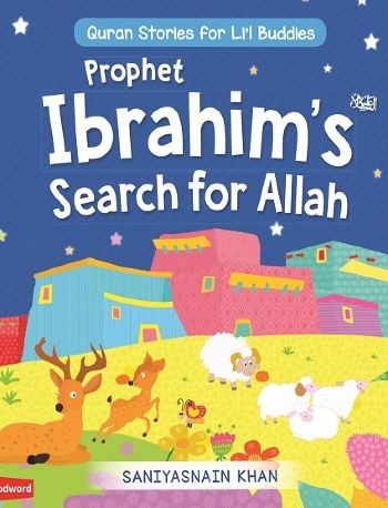 Prophet Ibrahim's (AS) Search for Allah Board Book - Quran Stories for Li'l Buddies by Saniyasnain Khan