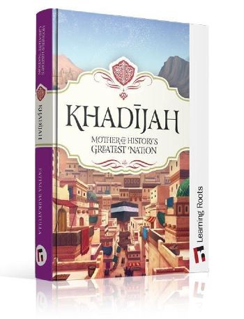 Khadijah: Mother of History's Greatest Nation (Hardback)